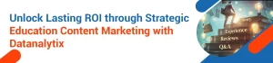 Stop Buying Leads, Start Building Unique Content: The Long-Term ROI of Education Content Marketing