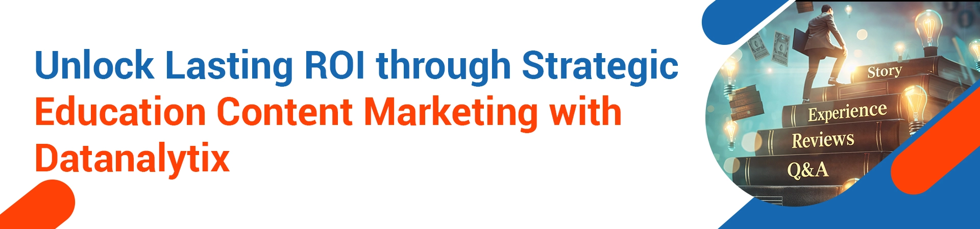 You are currently viewing Stop Buying Leads, Start Building Unique Content: The Long-Term ROI of Education Content Marketing